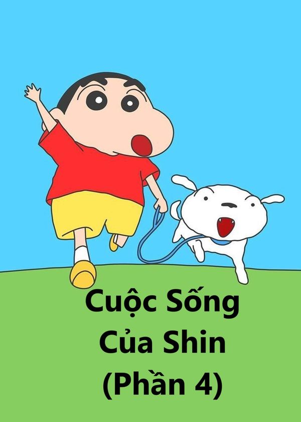 Cuộc Sống Của Shin (Phần 4)